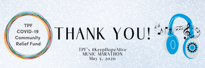 TPF’s #KeepHopeAlive MUSIC MARATHON May 5, 2020-2